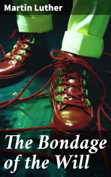 the bondage of the will (ebook)-martin luther-8596547668688