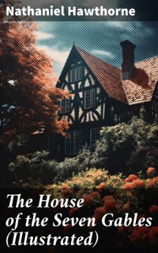 the house of the seven gables (illustrated) (ebook)-nathaniel hawthorne-8596547680888