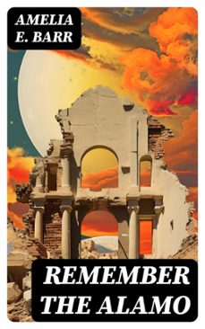 remember the alamo (ebook)-amelia e. barr-8596547727088