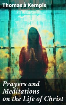 prayers and meditations on the life of christ (ebook)-thomas à kempis-8596547789888
