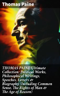 thomas paine ultimate collection: political works, philosophical writings, speeches, letters &amp; biography (including common sense, the rights of man &amp; the age of reason) (ebook)-thomas paine-8596547809388