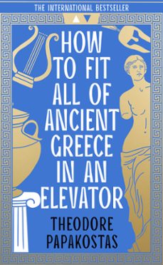 how to fit all of ancient greece in an elevator (ebook)-theodore papakostas-9780008596088