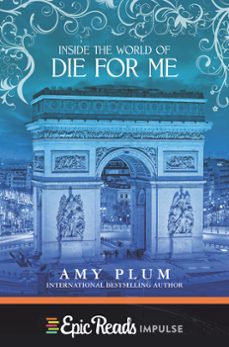 inside the world of die for me (ebook)-amy plum-9780062379788