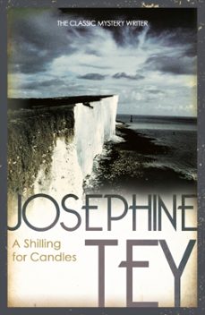 a shilling for candles-josephine tey-9780099556688