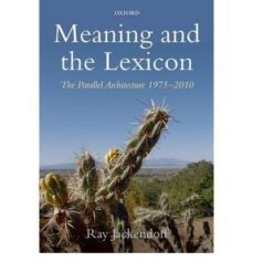 meaning and the lexicon: the parallel architecture 1975-2010-ray jackendoff-9780199568888