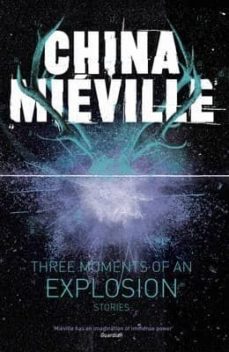 three moments of an explosion stories-china mieville-9780230770188