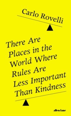 there are places in the world where rules are less important than kindness-carlo rovelli-9780241454688