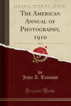 the american annual of photography, 1910, vol. 24 (classic reprint)-9780243086788