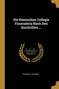 die romischen collegia funeraticia nach den inschriften ...-9780270136388