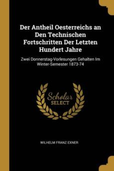der antheil oesterreichs an den technischen fortschritten der letzten hundert jahre-9780274343188
