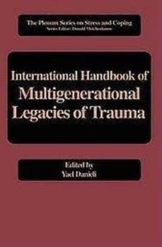 international handbook of multigenerational legacies of trauma .-9780306457388