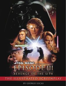 revenge of the sith: illustrated screenplay: star wars: episode iii (ebook)-george lucas-9780345484888