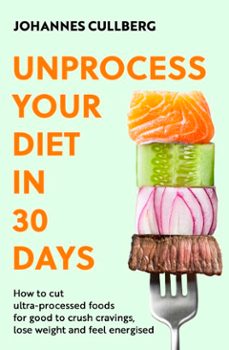 unprocess your diet in 30 days-johannes cullberg-9780349444888