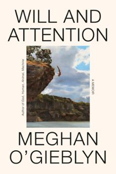will and attention (ebook)-meghan o'gieblyn-9780385551588