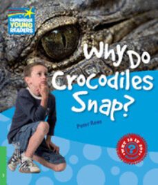 why do crocodiles snap? (why? series-non fiction readers - nivel 3)-peter rees-9780521137188