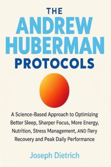 the andrew huberman protocols-joseph dietrich-9780557873388