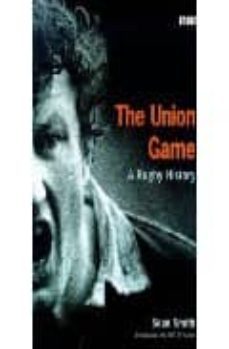 the union game: a rugby history-sean smith-9780563551188