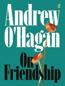 on friendship (ebook)-andrew o hagan-9780571397488