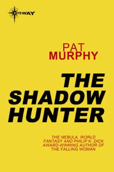 the shadow hunter (ebook)-pat murphy-9780575133488