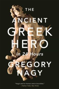 the ancient greek hero in 24 hours (2nd ed.)-gregory nagy-9780674241688
