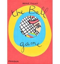 the ball game-herve tullet-9780714866888