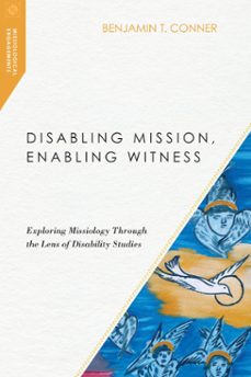 disabling mission, enabling witness (ebook)-benjamin t. conner-9780830885688