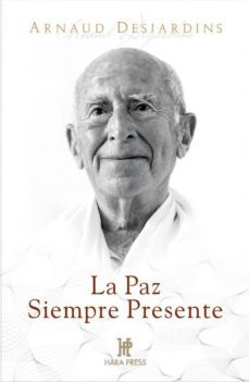 la paz siempre presente: salud psiquica y salud espiritual-arnaud desjardind-9780984043088