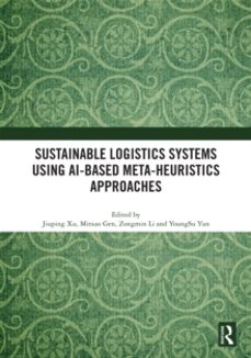 sustainable logistics systems using ai-based meta-heuristics appr oaches-jiuping xu-9781032634388