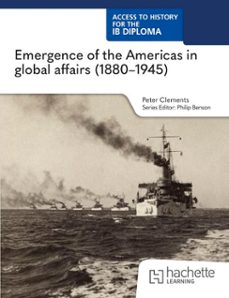 access to history for the ib diploma: emergence of the americas in global affairs (1880–1945) (ebook)-peter clements-john wright-9781036014988