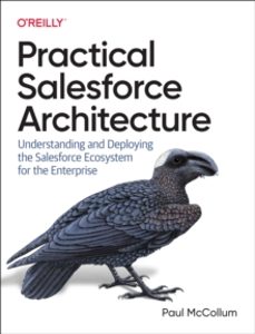 practical salesforce architecture-paul mccollum-9781098138288