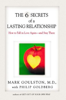the 6 secrets of a lasting relationship (ebook)-mark goulston-philip goldberg-9781101203088