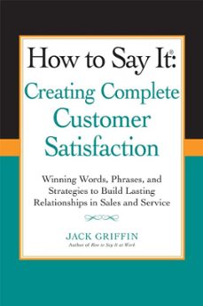 how to say it: creating complete customer satisfaction (ebook)-jack griffin-9781101623688