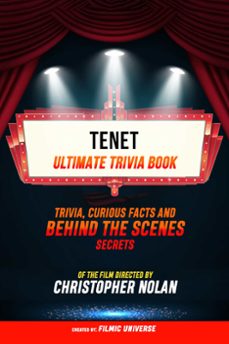 tenet - ultimate trivia book: trivia, curious facts and behind the scenes secrets of the film directed by christopher nolan (ebook)-filmic universe-filmic universe-9781304611888