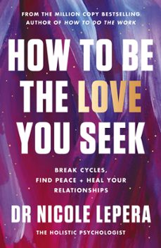how to be the love you seek-nicole lepera-9781398710788