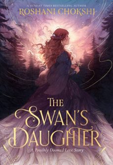 the swan's daughter (ebook)-roshani chokshi-9781399717588
