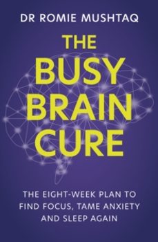 the busy brain cure-dr romie mushtaq-9781399728188