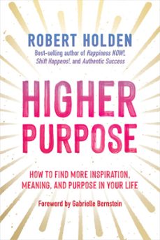 higher purpose (ebook)-robert holden-9781401965488
