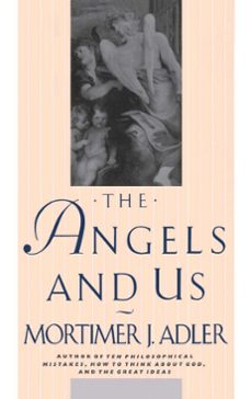 angels and us (ebook)-mortimer j. adler-9781439105788