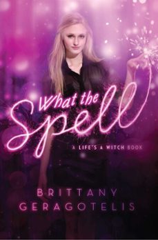 what the spell (ebook)-brittany geragotelis-9781442467088