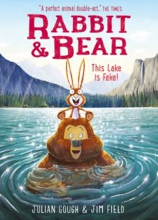 rabbit and bear: this lake is fake!-julian gough-9781444947588