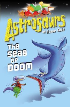 astrosaurs 3: the seas of doom (ebook)-steve cole-9781448173488