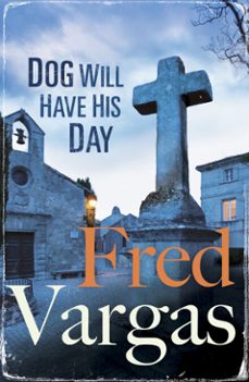 dog will have his day-fred vargas-9781448190188