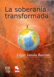 la soberania transformada (ebook)-edgar varela barrio-9781449278588