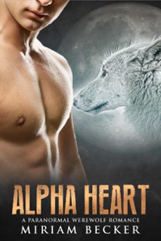 alpha heart (ebook)-miriam becker-9781507096888