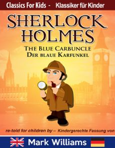 sherlock holmes re-told for children / kindergerechte fassung the blue carbuncle / der blaue karfunkel (ebook)-mark williams-9781533719188