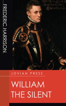 william the silent (ebook)-frederic harrison-9781537818788