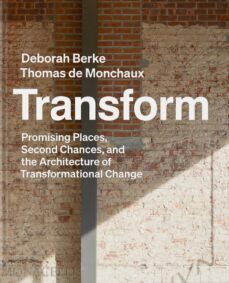 transform-deborah berke-thomas de monchaux-9781580936088