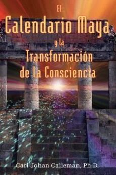 el calendario maya y la transformacion de la consciencia-carl johan calleman-9781594770388