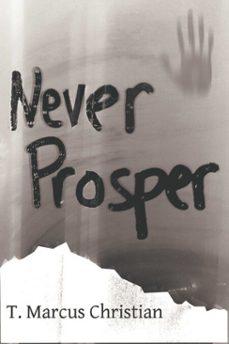 never prosper (ebook)-t. marcus christian-9781611879988