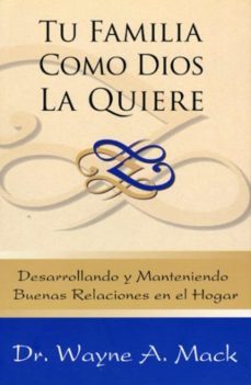 tu familia como dios la quiere (ebook)-wayne a. mack-9781629462288